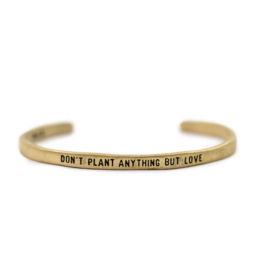Metal Cuff/Bracelet Brass Don't Plant Anything But Love